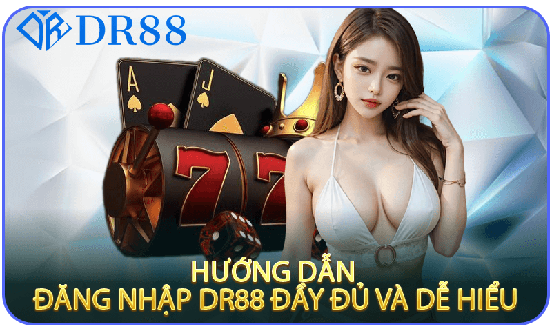 Hướng dẫn đăng nhập DR88 đầy đủ và dễ hiểu