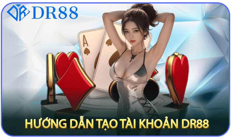 Hướng dẫn tạo tài khoản DR88