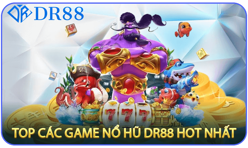 Top Các Game Nổ Hũ DR88 Hot Nhất